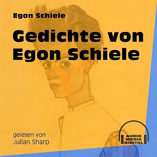 Gedichte von Egon Schiele, Egon Schiele