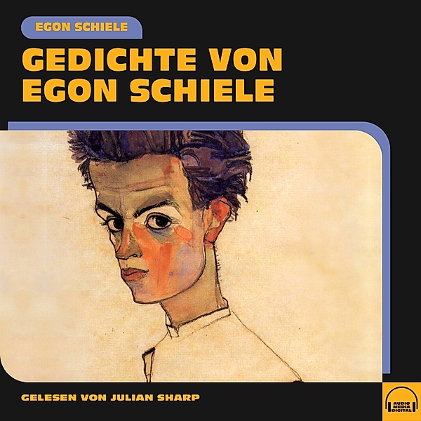Gedichte von Egon Schiele, Egon Schiele