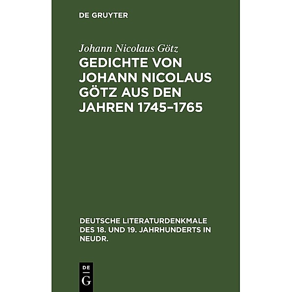 Gedichte von Johann Nicolaus Götz aus den Jahren 1745-1765, Johann Nicolaus Götz