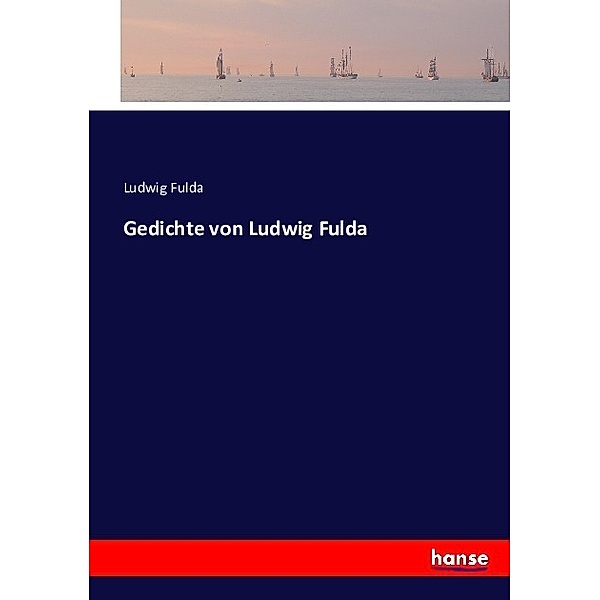 Gedichte von Ludwig Fulda, Ludwig Fulda
