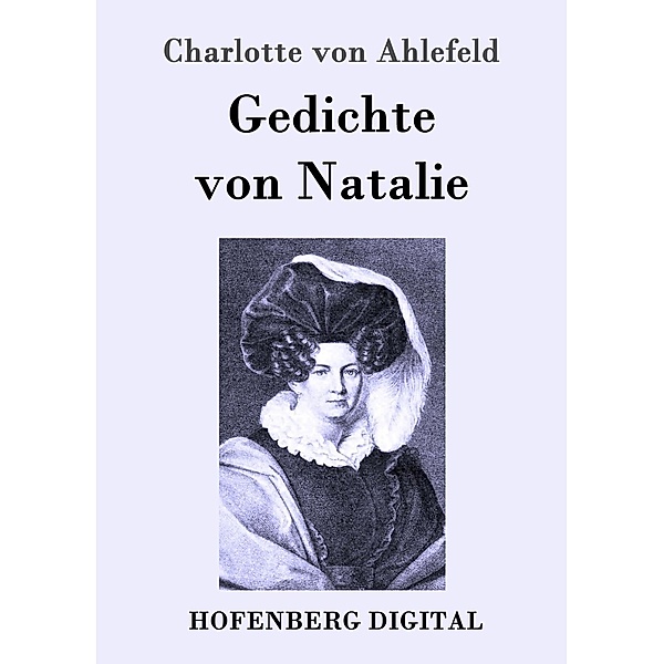 Gedichte von Natalie, Charlotte von Ahlefeld