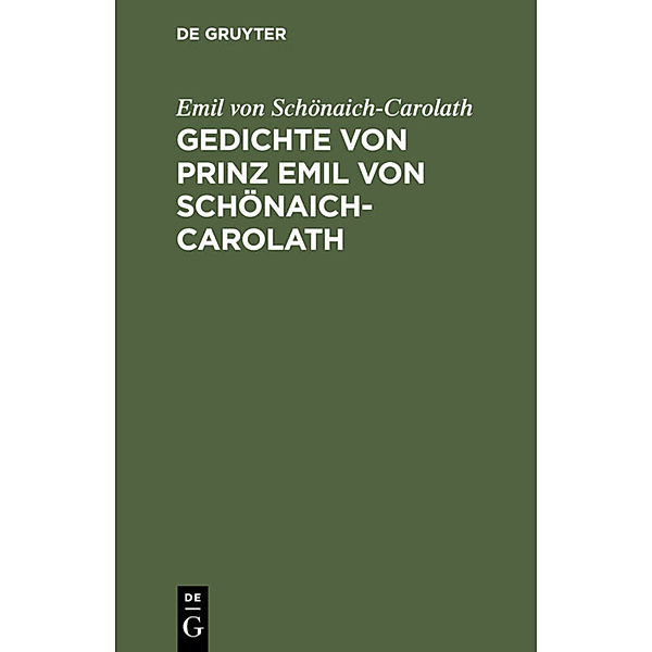 Gedichte von Prinz Emil von Schönaich-Carolath, Emil von Schönaich-Carolath