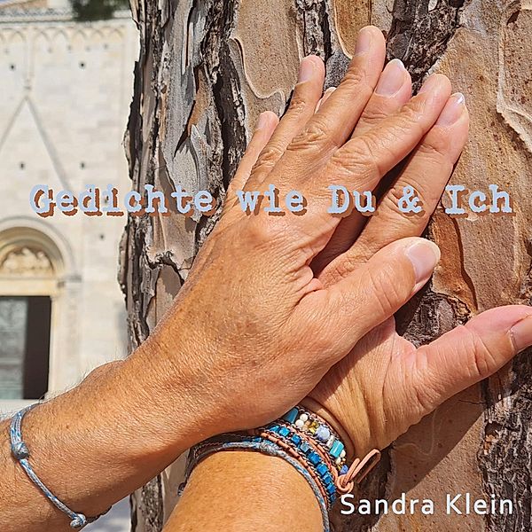 Gedichte wie Du & Ich / Gedichte wie Du & Ich Bd.-, Sandra Klein