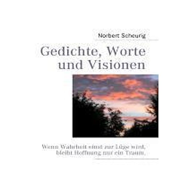 Gedichte, Worte und Visionen, Norbert Scheurig