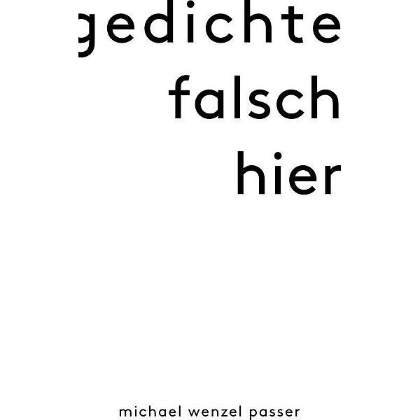 Gedichteband Falsch Hier, Michael Wenzel Passer