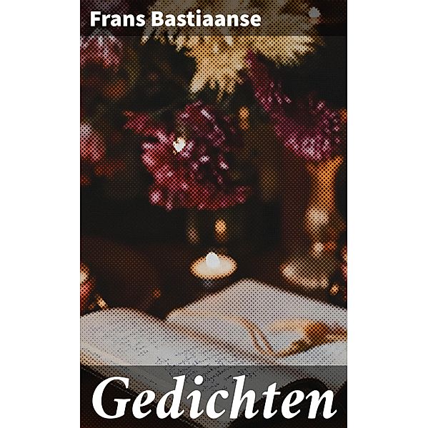 Gedichten, Frans Bastiaanse