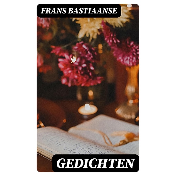 Gedichten, Frans Bastiaanse