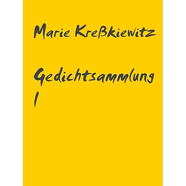 Gedichtsammlung I, marie kreßkiewitz