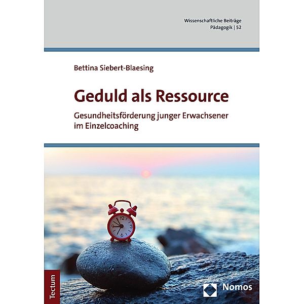 Geduld als Ressource / Wissenschaftliche Beiträge aus dem Tectum Verlag: Pädagogik Bd.52, Bettina Siebert-Blaesing