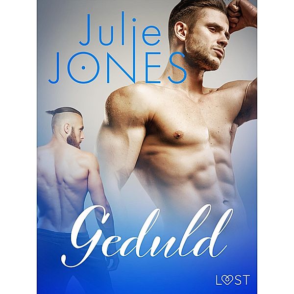 Geduld - erotisch verhaal / LUST, Julie Jones