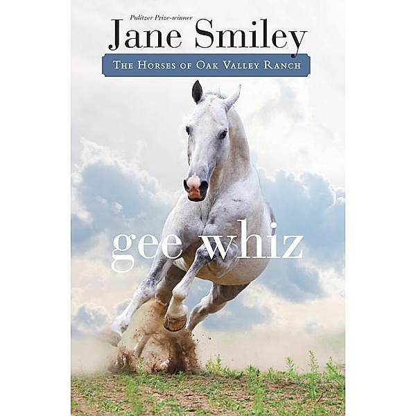 Gee Whiz / The Horses of Oak Valley Ranch Bd.5, Jane Smiley