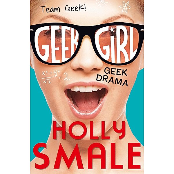 Geek Drama / Geek Girl, Holly Smale