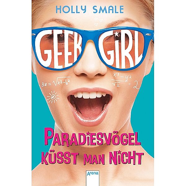 Geek Girl (4). Paradiesvögel küsst man nicht, Holly Smale
