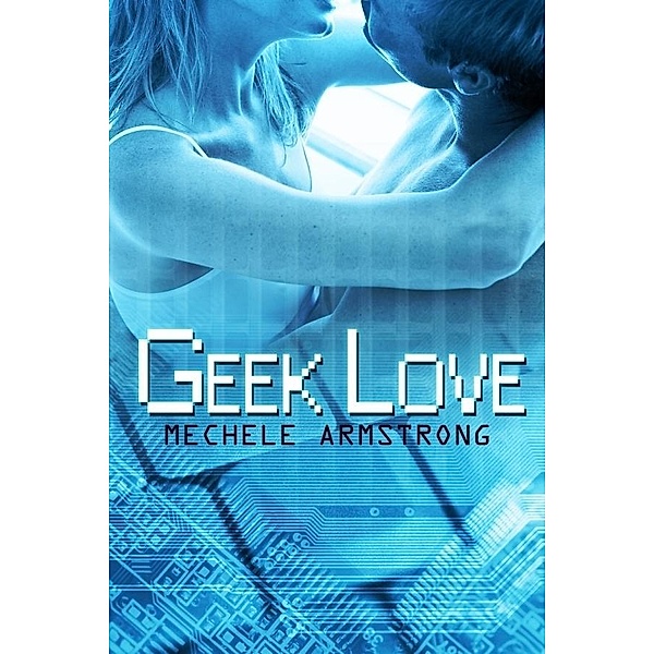 Geek Love, Mechele Armstrong