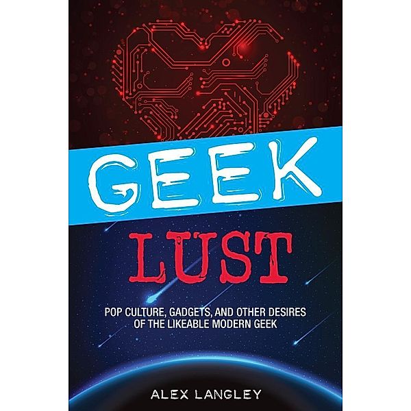 Geek Lust / Krause Publications, Alex Langley