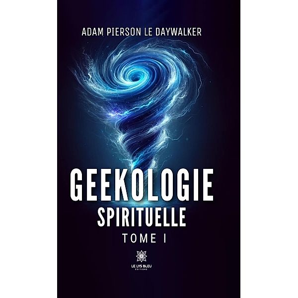 Geekologie spirituelle - Tome 1 / Geekologie spirituelle Bd.1, Adam Pierson le DayWalker