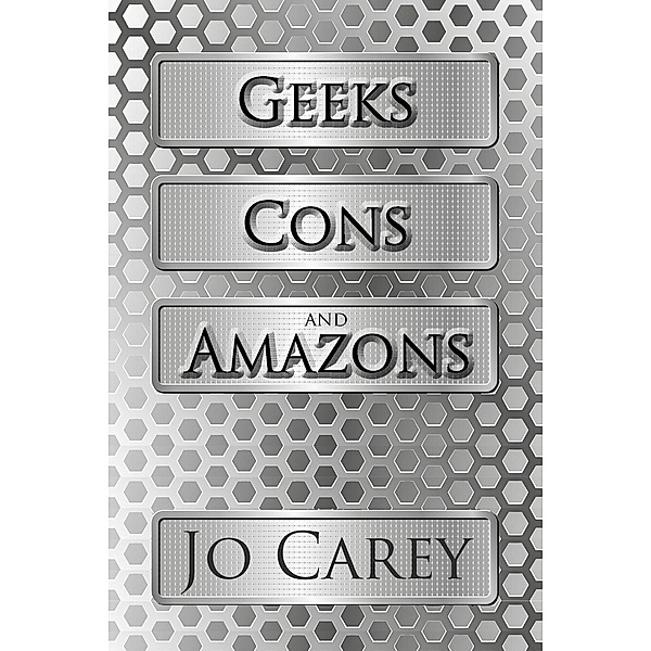 Geeks, Cons, and Amazons, Jo Carey