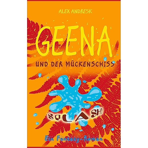Geena und der Mückenschiss, Alex Andresk