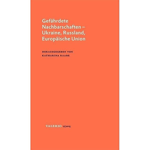 Gefährdete Nachbarschaften - Ukraine, Russland, Europäische Union