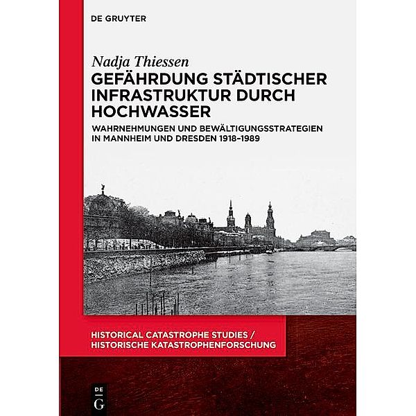Gefährdung städtischer Infrastruktur durch Hochwasser / Historical Catastrophe Studies / Historische Katastrophenforschung Bd.2, Nadja Thiessen