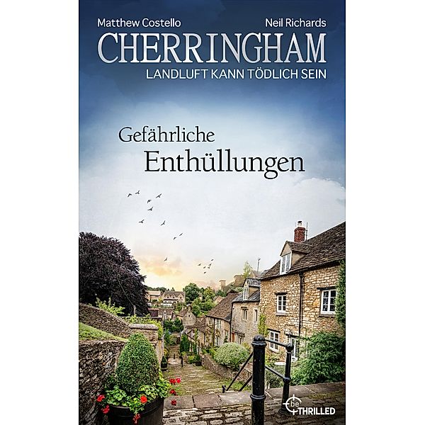 Gefährliche Enthüllungen / Cherringham Bd.44, Matthew Costello, Neil Richards