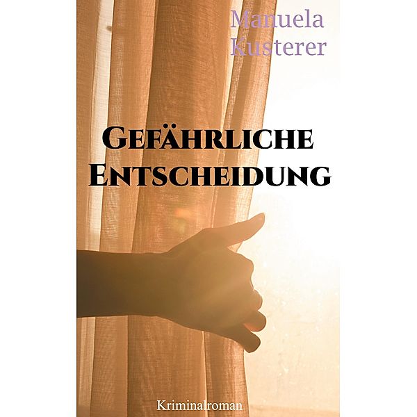 Gefährliche Entscheidung, Manuela Kusterer