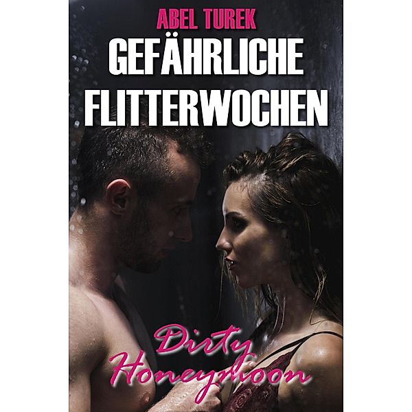 Gefährliche Flitterwochen - Dirty Honeymoon, Abel Turek