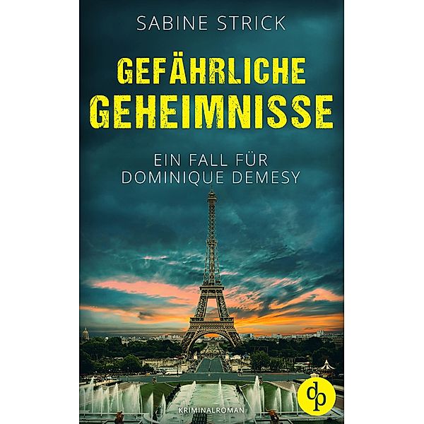 Gefährliche Geheimnisse / Ein Fall für Dominique Demesy-Reihe Bd.3, Sabine Strick