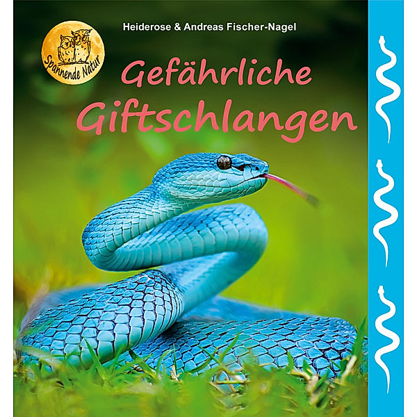 Gefährliche Giftschlangen, Heiderose Fischer-Nagel, Andreas Fischer-Nagel