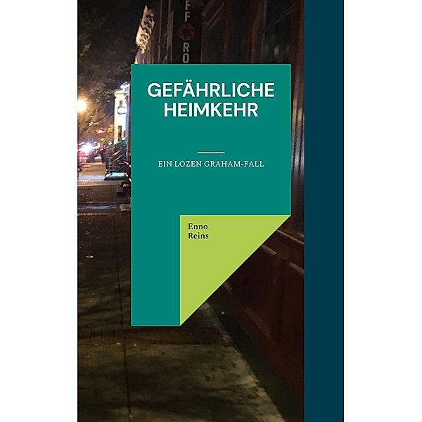 Gefährliche Heimkehr / Ein Lozen Graham-Fall Bd.8, Enno Reins