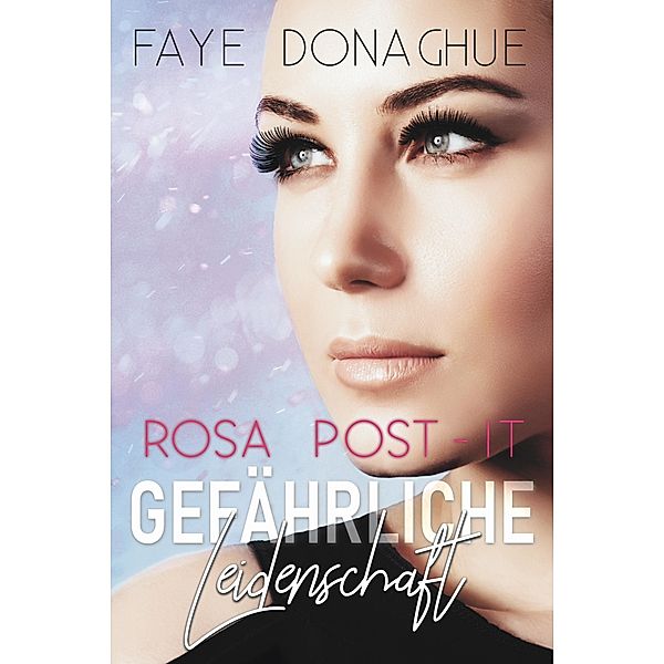 Gefährliche Leidenschaft / Rosa Post-it Bd.2, Faye Donaghue, Solvig Schneeberg