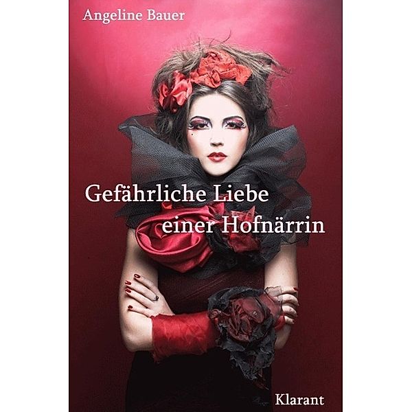 Gefährliche Liebe einer Hofnärrin. Historischer Roman aus dem Mittelalter über die Lust am Leben, Gefühle, Leidenschaft und Betrug., Angeline Bauer