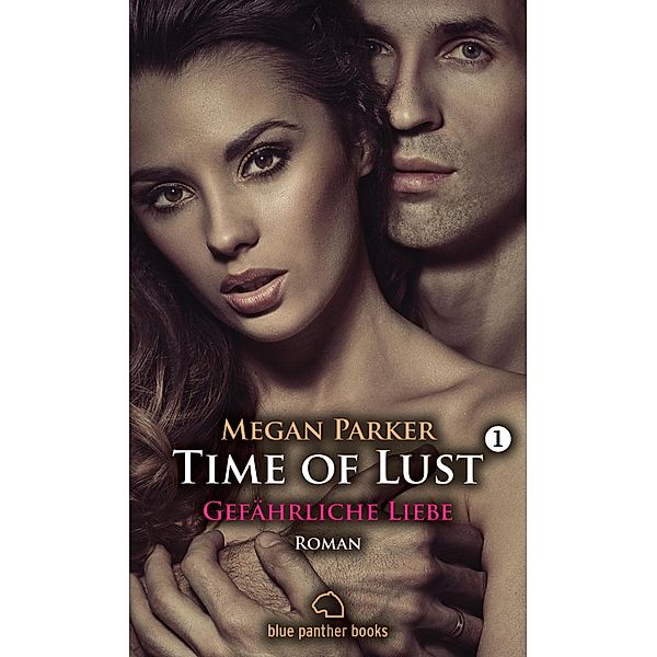Gefährliche Liebe / Time of Lust Bd.1, Megan Parker
