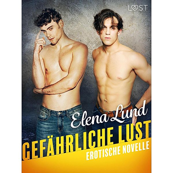 Gefährliche Lust - Erotische Novelle / LUST, Elena Lund