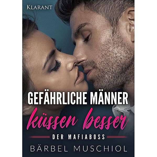 Gefährliche Männer küssen besser. Der Mafiaboss, Bärbel Muschiol