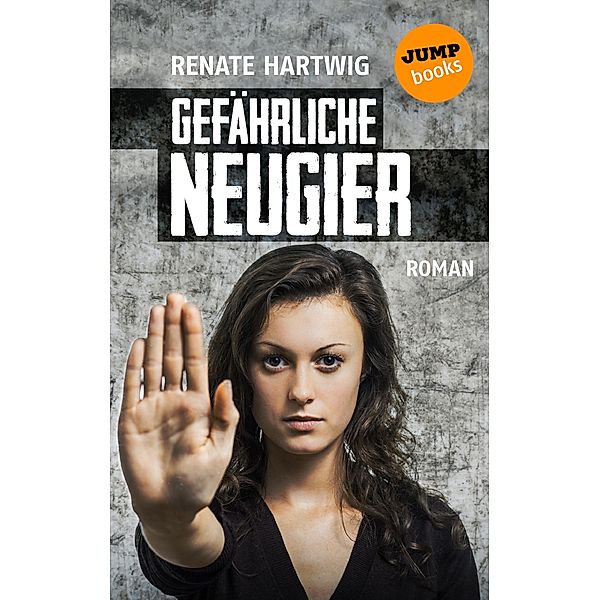 Gefährliche Neugier, Renate Hartwig