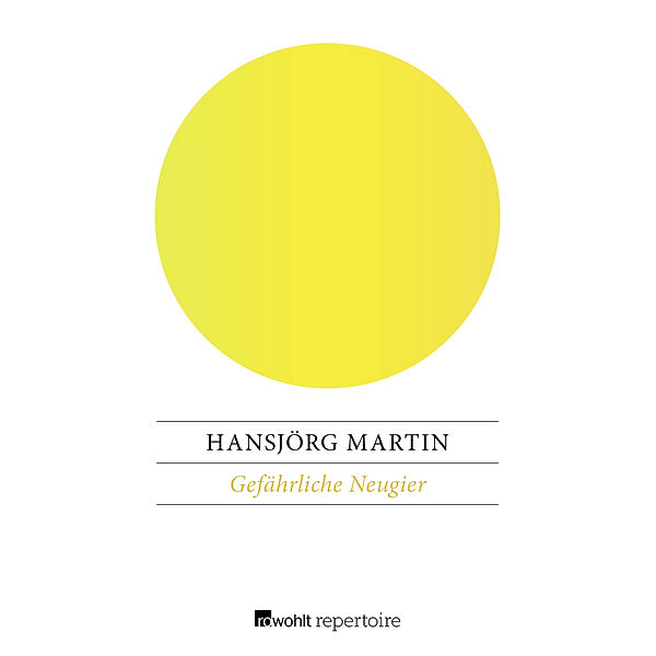 Gefährliche Neugier, Hansjörg Martin