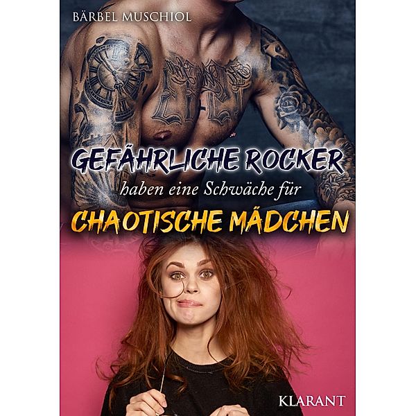 Gefährliche Rocker haben eine Schwäche für chaotische Mädchen. Rockerroman, Bärbel Muschiol