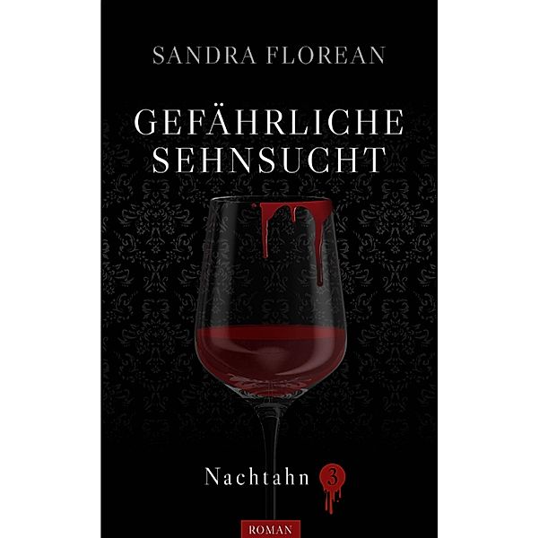 Gefährliche Sehnsucht / Nachtahn Bd.3, Sandra Florean