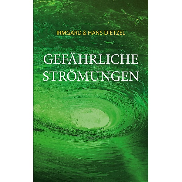Gefährliche Strömungen, Irmgard Dietzel, Hans Dietzel