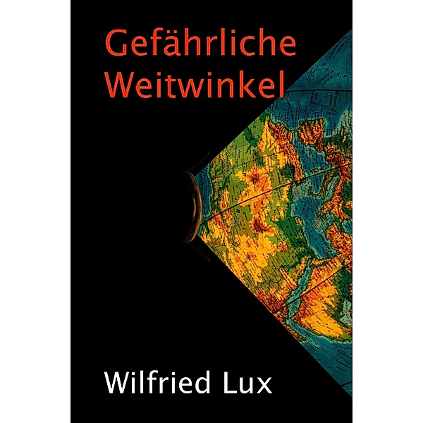 Gefährliche Weitwinkel, Wilfried Lux