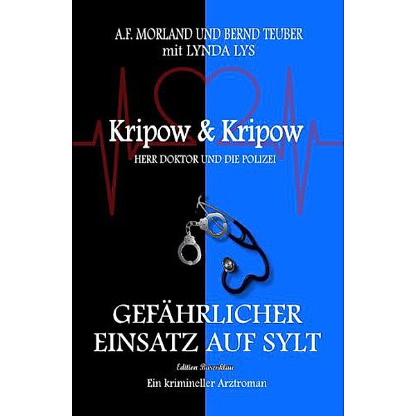 Gefährlicher Einsatz auf Sylt: Kripow & Kripow Herr Doktor und die Polizei, A. F. Morland, Bernd Teuber, Lynda Lys