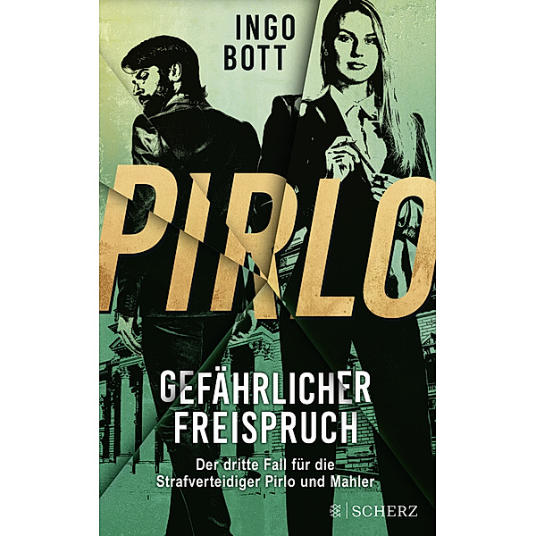 Gefährlicher Freispruch / Strafverteidiger Pirlo Bd.3, Ingo Bott