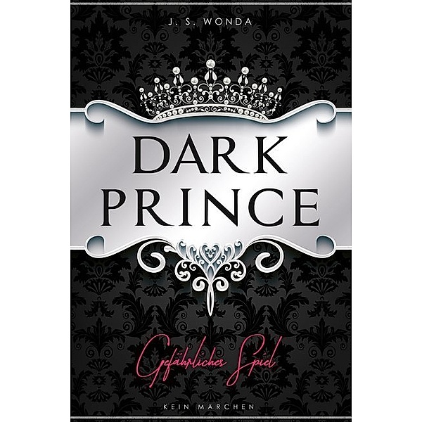 Gefährliches Spiel / Dark Prince Bd.1, J. S. Wonda