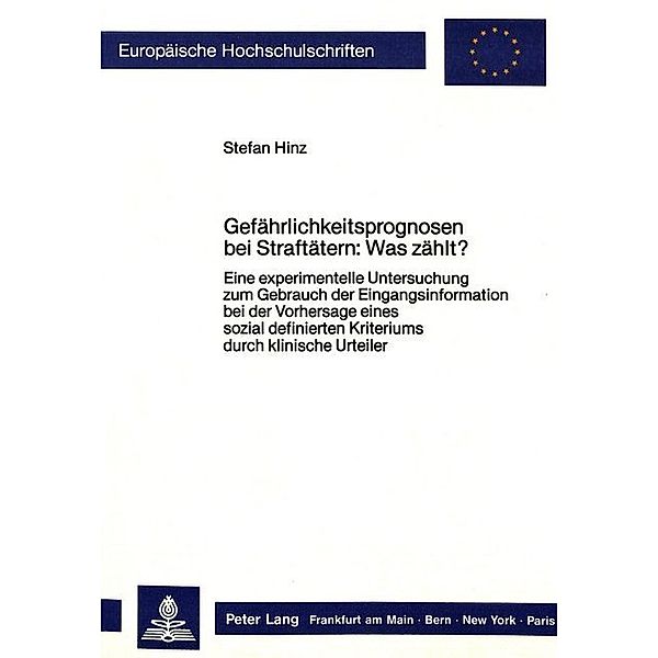 Gefährlichkeitsprognosen bei Straftätern: Was zählt?, Stefan Hinz