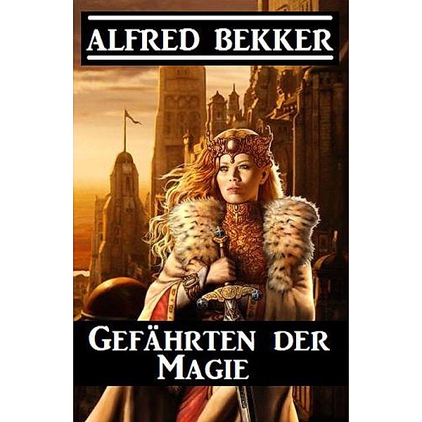 Gefährten der Magie, Alfred Bekker