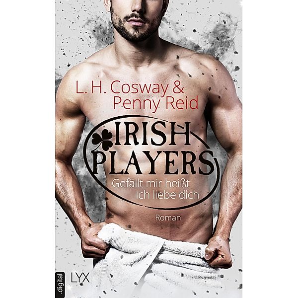 Gefällt mir heisst Ich liebe dich / Irish Players Bd.1, Penny Reid, L. H. Cosway