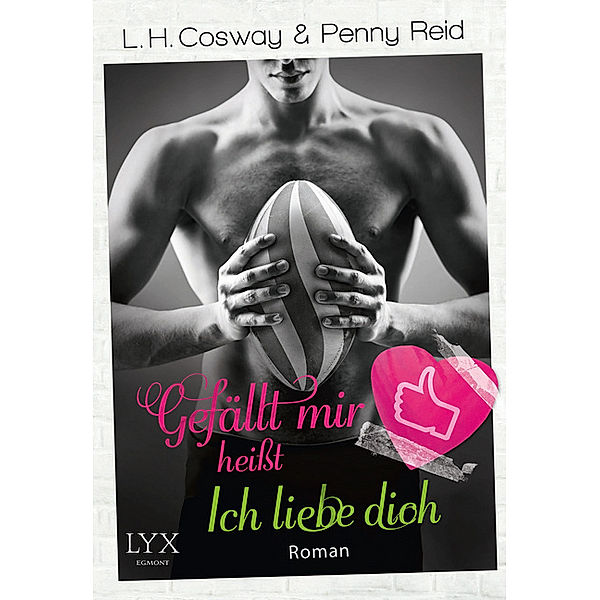 Gefällt mir heißt Ich liebe dich / Irish Players Bd.1, Penny Reid, L. H. Cosway