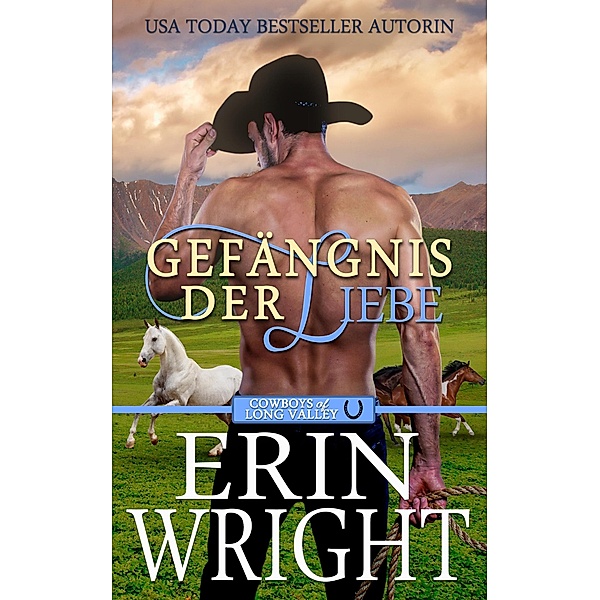 Gefängnis der Liebe: Ein Unverhofftes Treffen mit einem Cowboy (Cowboys von Long Valley Liebesroman, #3) / Cowboys von Long Valley Liebesroman, Erin Wright, Maureen F