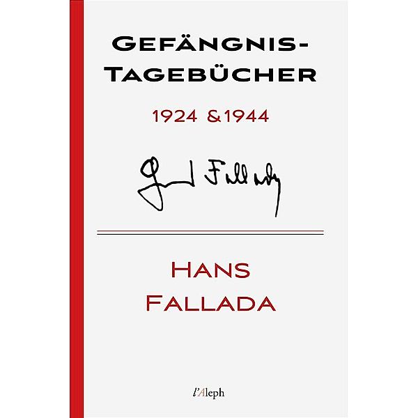 Gefängnis-Tagebücher  1924 & 1944 / Hans Fallada Bd.31, Hans Fallada